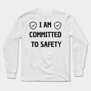 i am committed to safety Long Sleeve T-Shirt